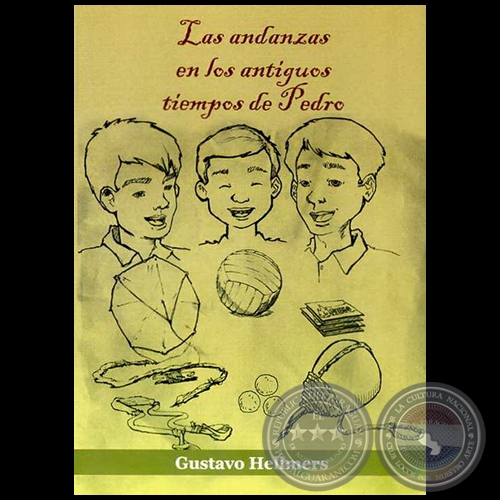 LAS ANDANZAS EN LOS ANTIGUOS TIEMPOS DE PEDRO - Autor: GUSTAVO HELLMERS - Año 2010